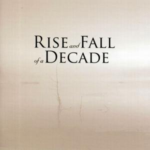 RISE AND FALL OF A DECADE