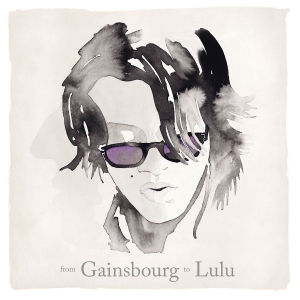 FROM GAINSBOURG TO LULU