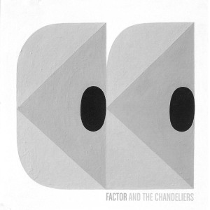 FACTOR & THE CHANDELIERS