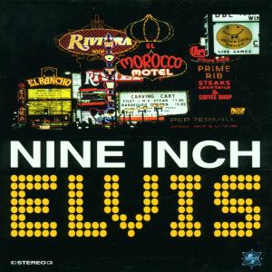 NINE INCH ELVIS