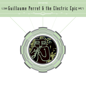 Guillaume Perret & the Electri