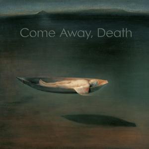 COME AWAY, DEATH -SACD-